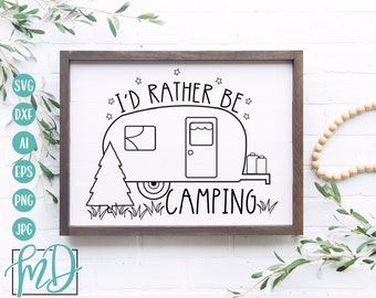 I'd Rather Be Camping SVG, Camping Shirt SVG, Camper svg, Funny Shirt, Travel Trailer svg, RV, Camp svg, Camping Sign svg, Cricut Cut Files