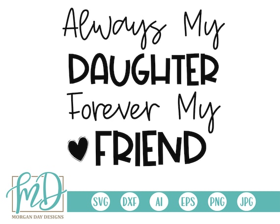 Download Mother S Day Svg Always My Daughter Forever My Friend Etsy
