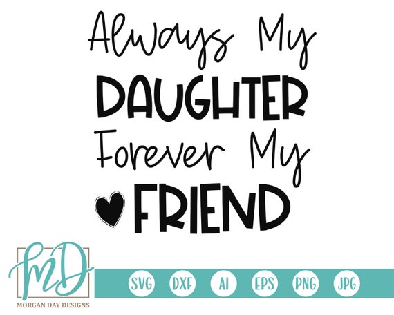 Download Mother S Day Svg Always My Daughter Forever My Friend Etsy