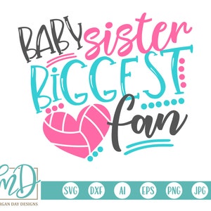 Volleybal SVG, Baby Sister Biggest Fan SVG, Volleyball Sister SVG, Biggest Fan svg, Volleyball Cut Files, Little Sister svg, Baby Sister