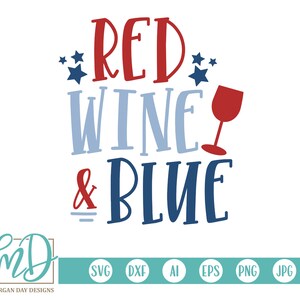 Vino rosso e blu SVG, Patriotic SVG, Fourth of July SVG, 4th of July svg, America svg, Wine, Adult, Booze, Stars and Stripes svg, Svg Files
