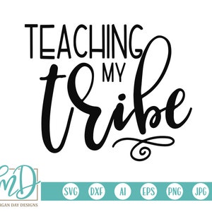 Teaching My Tribe SVG, Teacher SVG, Teacher Tribe svg, Back to School SVG, School svg, Teacher Team Shirt, Tribe svg, Teacher Shirt, Teach