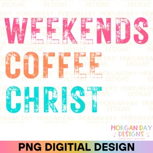 Fine settimana caffè Cristo PNG, caffè e Gesù PNG, religioso, amante di Gesù, amante del caffè, design di sublimazione della camicia cristiana, download digitale