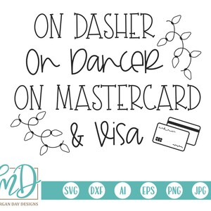 On Dasher On Dancer On MasterCard Und Visa SVG, Freitag SVG, Weihnachten SVG, Santa svg, Weihnachtszitat svg, Holiday svg, Christmas Shopping