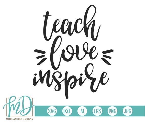 Download Teacher Svg Teach Love Inspire Svg Back To School Svg Etsy
