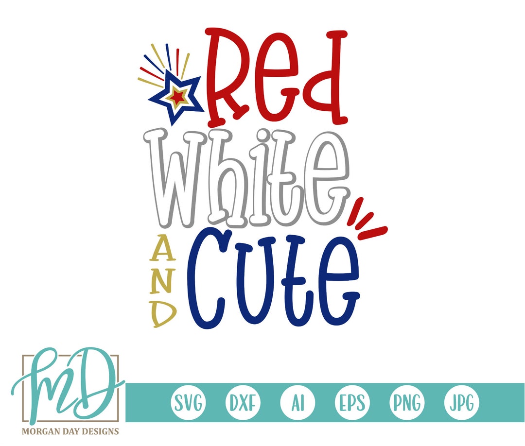 Red White and Cute SVG, Patriotic SVG, Fourth of July Svg, 4th of July ...
