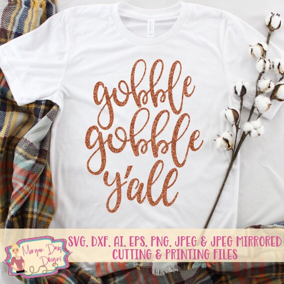 Thanksgiving SVG - Turkey SVG - Gobble Gobble Y'all SVG - Gobble svg - Fall svg - Autumn - Files for Silhouette Studio/Cricut Design Space