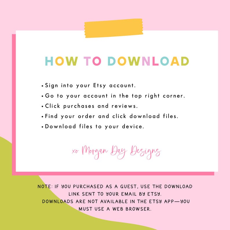 May include: A pink and green graphic with the text "HOW TO DOWNLOAD" in colourful letters. Instructions are listed below, including signing into an Etsy account and downloading files. The text "xo Morgan Day Designs" is at the bottom.
