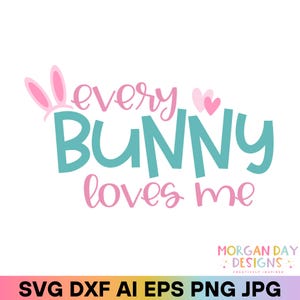 Chaque lapin m'aime SVG, fichier de coupe Pâques oreilles de lapin mignon, téléchargement numérique pour Cricut, Silhouette, conception de chemise de Pâques, Clipart lapin