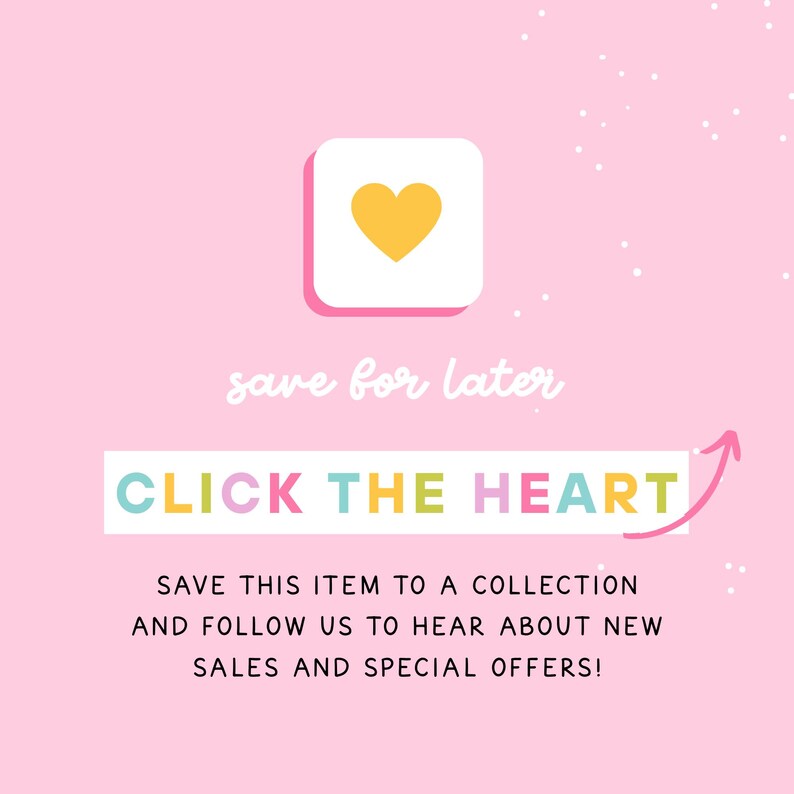 May include: A pink background with a white square containing a yellow heart icon. Text reads "save for later" and "CLICK THE HEART". Below, it says "SAVE THIS ITEM TO A COLLECTION AND FOLLOW US TO HEAR ABOUT NEW SALES AND SPECIAL OFFERS!"