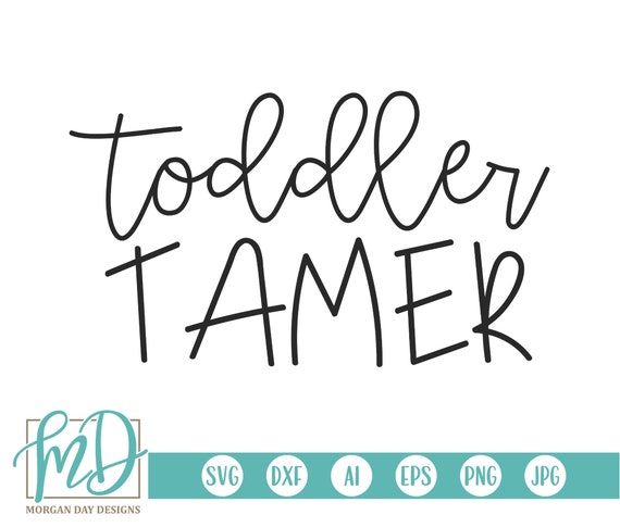 Toddler Tamer Svg Tiny Human Tamer Svg Tiny Humans Svg Etsy