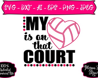 Volleyball Mom SVG - My Heart is on that Court SVG - Volleyball SVG - Sports Mom svg - Files for Silhouette Studio/Cricut Design Space
