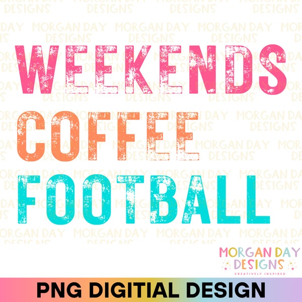 Weekends Coffee Football PNG, Football Mom PNG, Football Coaches Wife, Coffee Lover, Football Shirt Sublimation Design, Digital Download