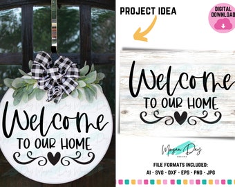 Welcome To Our Home SVG Sign, Welcome SVG, Welcome Home Sign, Sign Svg, Door Hanger Svg, Welcome Door Sign, Round Door Wreath Hanger Svg