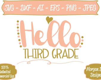 Hello Third Grade SVG - Third Grade SVG - Back to School SVG - Files for Silhouette Studio/Cricut Design Space