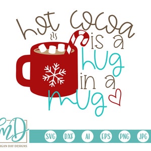 Chocolat chaud SVG, SVG de Noël, cacao chaud est un câlin dans une tasse SVG, tasse, tasse à café, chocolat chaud svg, menthe poivrée, hiver, enfant, fichier de coupe de vacances
