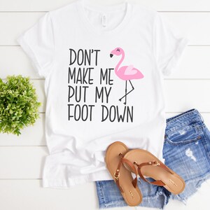 Don't Make Me Put My Foot Down SVG, Flamingo SVG, Summer SVG, Flamingo ...