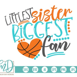 Basketball SVG, Littlest Sister Biggest Fan SVG, Basketball Sister SVG, Basketball Mom svg, Little Sister svg, Proud Sister svg, Sister svg