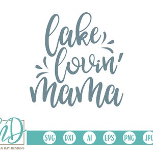 Lake Lovin Mama SVG, Mama SVG, Summer SVG, Lake svg, Vacation svg, Lake Hair svg, Lake Quote svg, Lake Sayings svg, Boating svg, Tubing svg