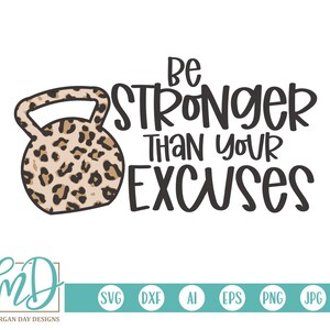 Sé más fuerte que tus excusas SVG, Fitness SVG, Entrenamiento SVG, Archivo de corte de fitness, Gimnasio diciendo svg, Cita de ejercicio svg, Tanque de gimnasio svg, Cita de gimnasio