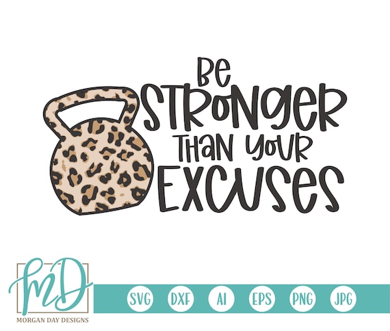 Be stronger than your excuses svg-Be stronger svg-Be stronger than your  excuses dxf-Fitness svg-Fitness quote-Commercial use-eps-png-svg-dxf