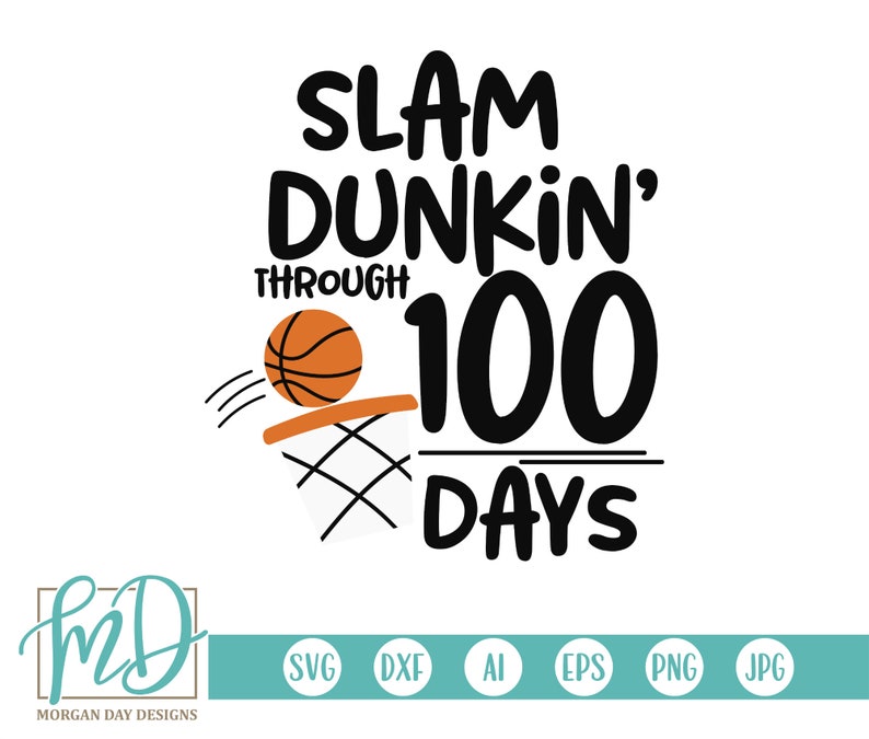 May include: Black and white graphic design with the text "Slam Dunking' Through 100 Days". An orange basketball is shown going through a basketball hoop.