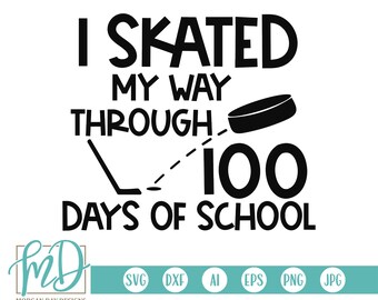 I Skated My Way Through 100 Days SVG, 100th Day Of School SVG, 100 Days SVG, School svg, Hockey 100th Day svg, Boy 100 Days svg, Hockey svg