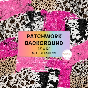 May include: A digital paper background with a patchwork design featuring pink, black, white, and brown animal print patterns. The text "PATCHWORK BACKGROUND 12" x 12" NOT SEAMLESS" is displayed on the image.