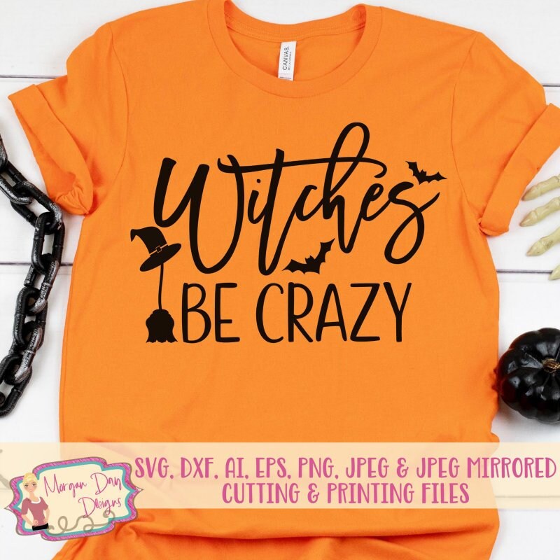 Witches Be Crazy SVG - Halloween SVG - Witch SVG - Funny Halloween Svg ...
