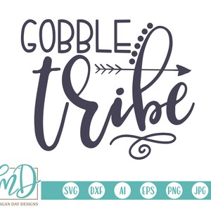 Gobble Tribe SVG, Thanksgiving SVG, Fall SVG, Family Thanksgiving Shirts, Thanksgiving Cut Files, Autumn svg, Gobble svg, Tribe, Dxf, Png
