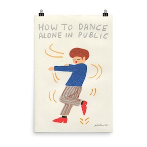 How To Dance Alone In Public - art print