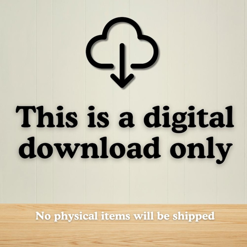 May include: Image with a black cloud icon with a downward arrow, above the text "This is a digital download only". The text is in a bold, serif font. The background is a light wood-grain pattern.
