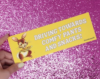 Bumper sticker - Driving towards comfy pants and snacks!
