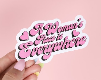 A woman's place is everywhere sticker-Feminist sticker- Girl Power Feminist Vinyl Sticker - Strong women - Female empowerment - Cute sticker