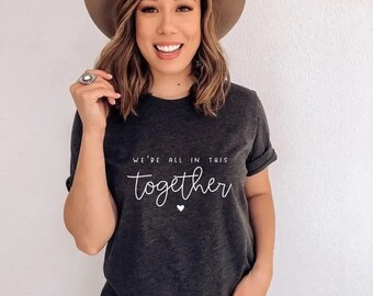 We Are all in this together T Shirt