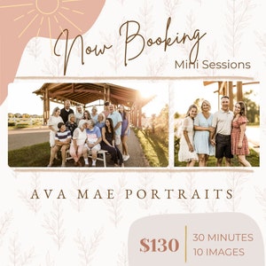 May include: A pink and brown graphic with the text "Now Booking Mini Sessions" and the text "AVA MAE PORTRAITS". Below the text is a price of $130 and the text "30 MINUTES 10 IMAGES". The graphic also includes two photos of families in outdoor settings.