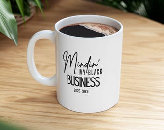 Minding My Black Business - 2025-2029 11oz 15oz Funny Ceramic Mug Gift For Black Owned Women Etsy Gift Shop Birthday Present Ideas, Kubitees