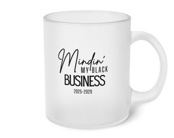 Minding My Black Business 2025-2029 Frosted Glass Mug, Gifts For Black Women, Black Owned Etsy Shop, Funny Mugs, Black People Gifts