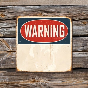 WARNING  Personalized Sign, Funny Signs,  Vintage Retro Sign, Rusted, Retro style tin thin metal sign, rustic