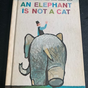 An Elephant is not a Cat by Alvin Tresselt and Wilbur Wheaton/ Parents’ Magazine Press/ Hardcover/ Vintage 1962/ Children’s Book