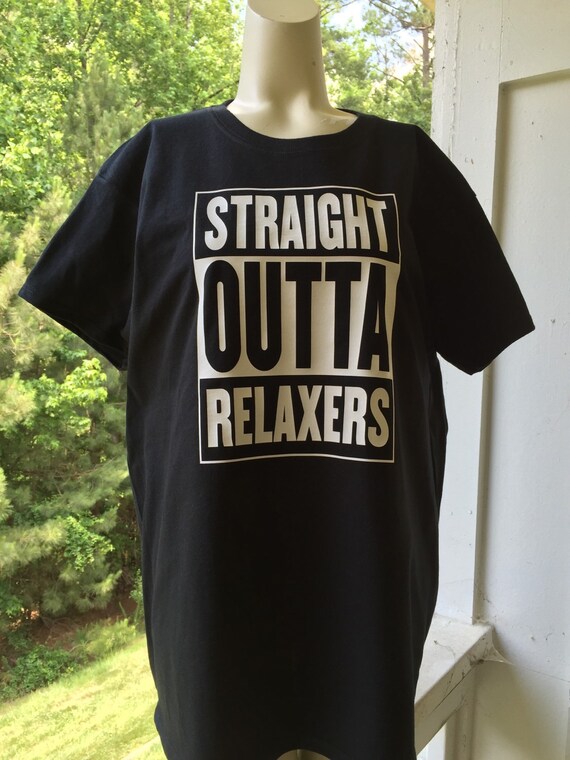 Straight Outta Relaxers Natural Hair T Shirt Natural Hair Etsy