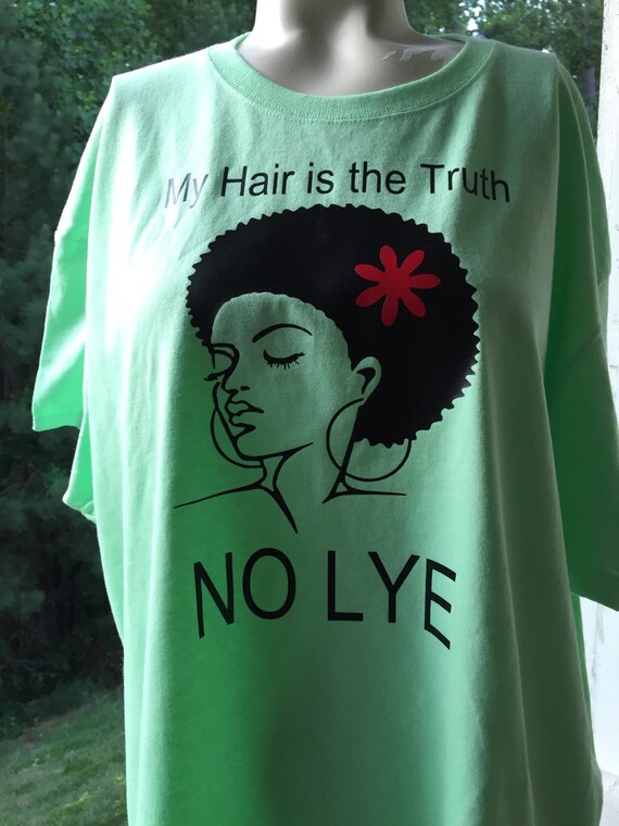 My Hair Is The Truth No Lye Natural Hair T Shirt Plus Sizes Etsy