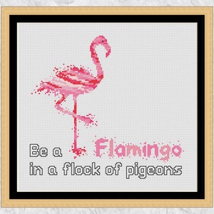 Flamingo cross stitch pattern, modern fun cross stitch quote, Be a flamingo in a flock of pigeons, inspirational decor, watercolour design
