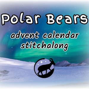Puede incluir: Un gráfico digital que presenta el texto Polar Bears advent calendar stitchalong en letras blancas con contornos negros. El fondo muestra un paisaje nevado bajo un cielo de aurora boreal verde y azul con un logotipo circular.