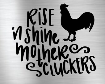 Instant Pot Decal - Rise and Shine Mother Cluckers sticker
