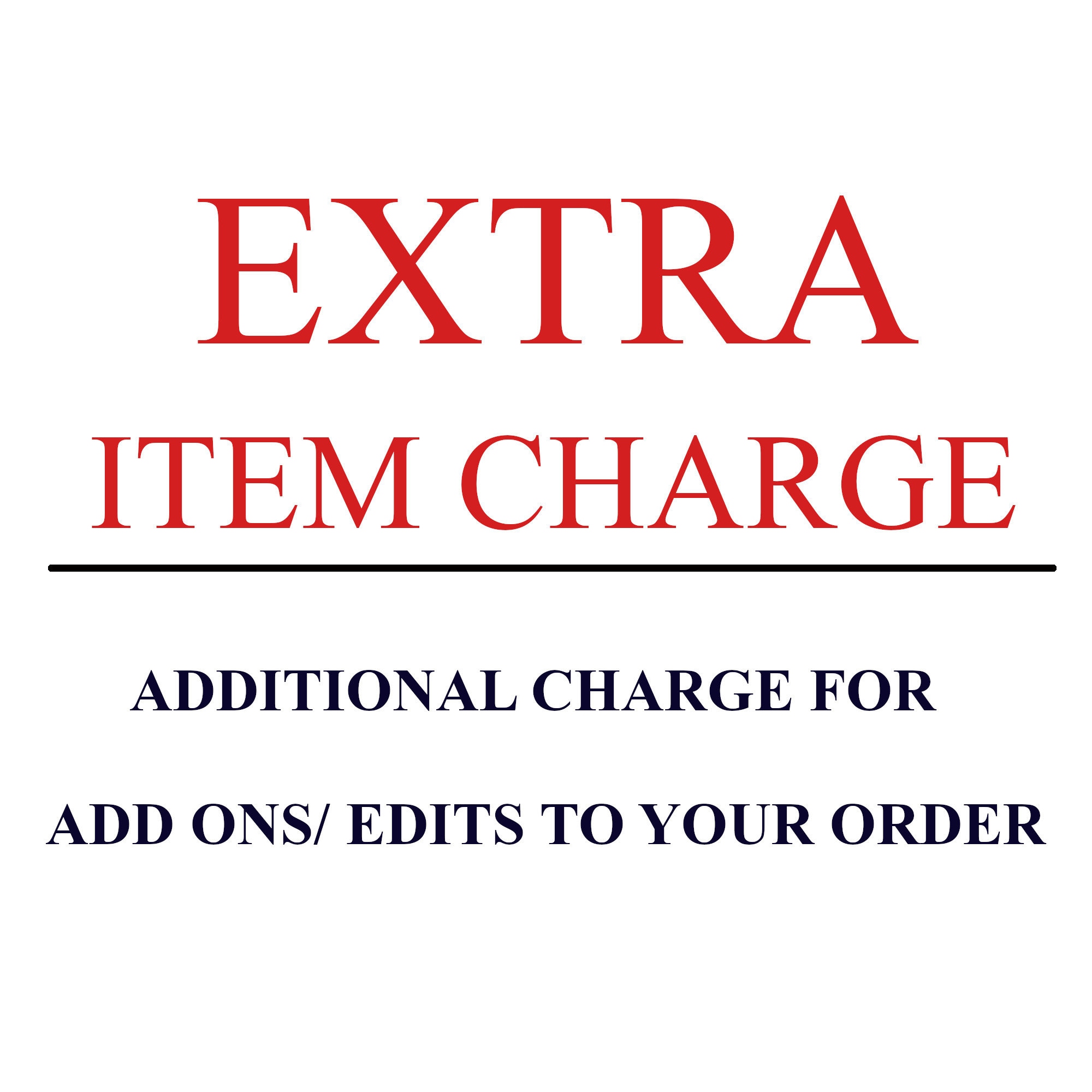 Extra Charge for Add ons/ Edits to order