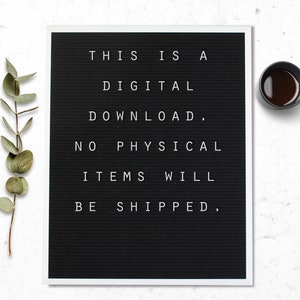 May include: A black letter board with white lettering that reads "THIS IS A DIGITAL DOWNLOAD. NO PHYSICAL ITEMS WILL BE SHIPPED." A black coffee mug and sprig of greenery are also in the image.