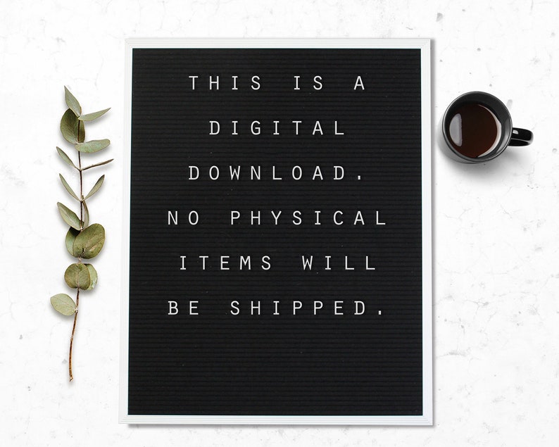 May include: A black letter board with white letters spelling "THIS IS A DIGITAL DOWNLOAD. NO PHYSICAL ITEMS WILL BE SHIPPED."