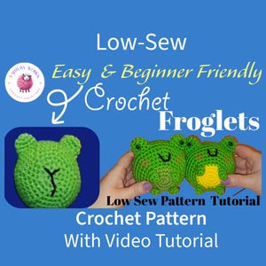 Froglets Amigurumi Frog Crochet Pattern- Beginner Friendly Low-Sew (Video Tutorial Included)