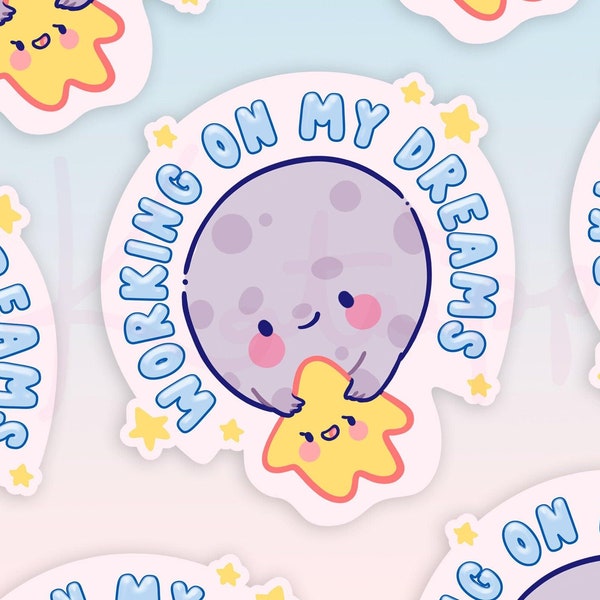 Working on my Dreams, Moon & Star Motivational Positive Affirmation Die Cut Sticker ~ Waterproof Die Cut Sticker ~ Cute Die Cut Sticker